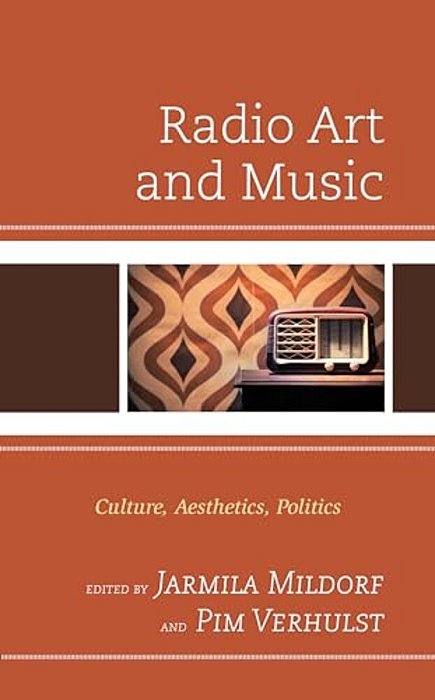 Radio Art And Music: Culture, Aesthetics, Politics-..