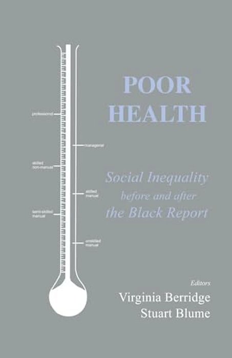 Poor Health: Social Inequality Before And After The Black Report-..