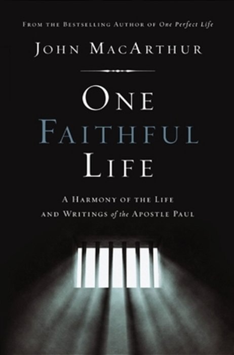 One Faithful Life: A Harmony Of The Life And Letters Of Paul-..