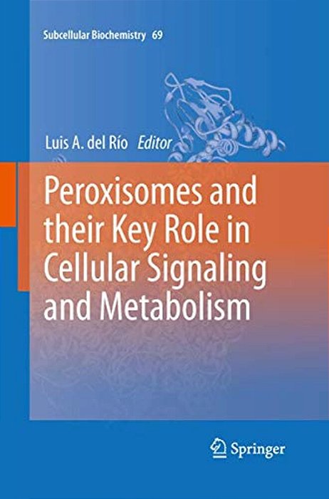 Peroxisomes And Their Key Role In Cellular Signaling And Metabolism-..