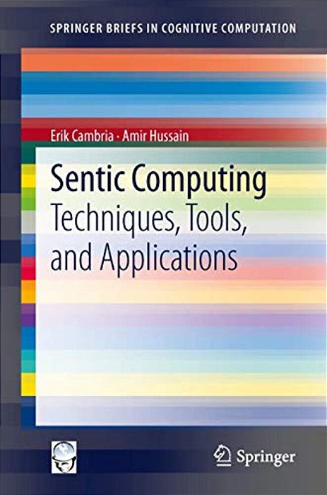 Sentic Computing: Techniques, Tools, And Applications-..