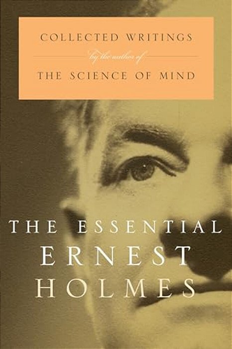 The Essential Ernest Holmes-..