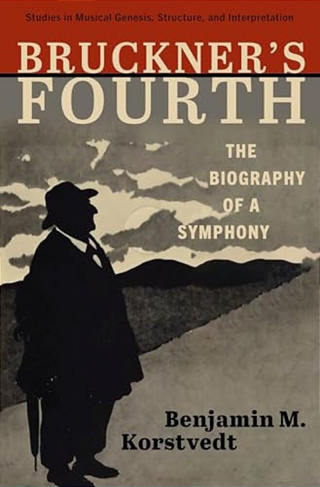 Bruckner's Fourth: The Biography Of A Symphony-..