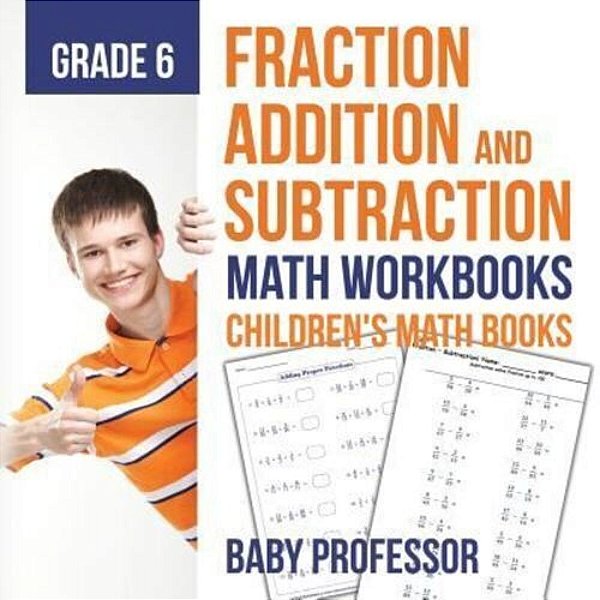 Fraction Addition And Subtraction - Math Workbooks Grade 6 Children's Fraction Books-..