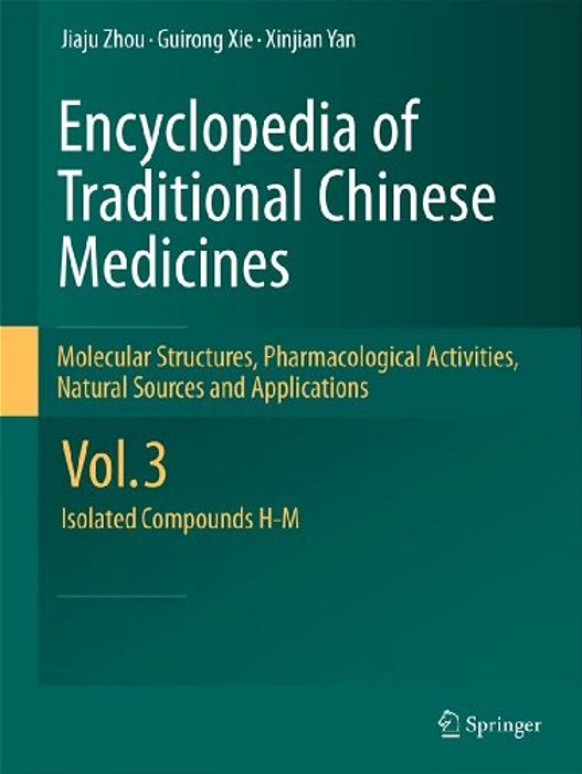 Encyclopedia Of Traditional Chinese Medicines - Molecular Structures, Pharmacological Activities, Natural Sources And Applications: Vol. 3: Isolated C-..