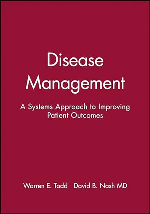 Disease Management: A Systems Approach To Improving Patient Outcomes-..