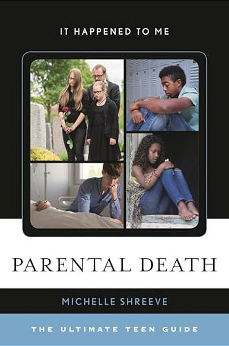 Parental Death: The Ultimate Teen Guide-..
