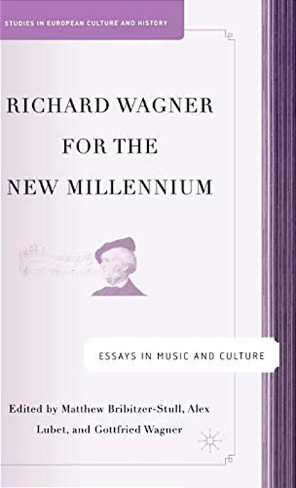 Richard Wagner For The New Millennium: Essays In Music And Culture-..
