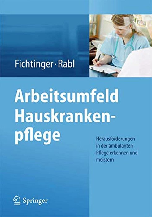 Arbeitsumfeld Hauskrankenpflege: Herausforderungen In Der Ambulanten Pflege Erkennen Und Meistern-..
