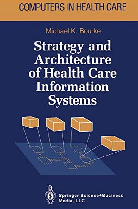 Strategy And Architecture Of Health Care Information Systems-..