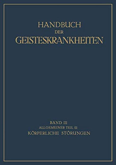 Handbuch Der Geisteskrankheiten: Dritter Band Allgemeiner Teil III-..