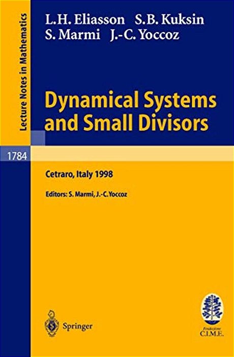 Dynamical Systems And Small Divisors: Lectures Given At The C. I. M. E. Summer School Held In Cetraro Italy, June 13-20, 1998-..