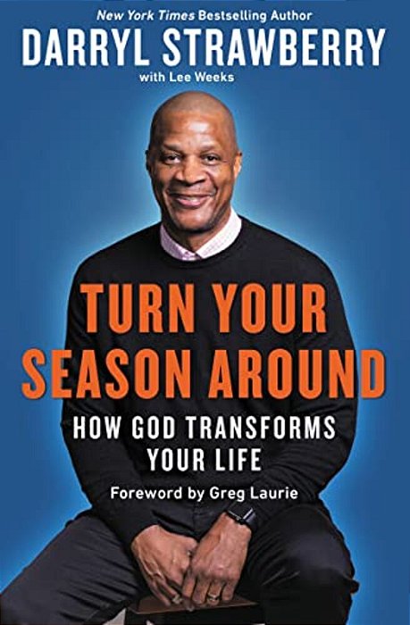Turn Your Season Around: How God Transforms Your Life-..