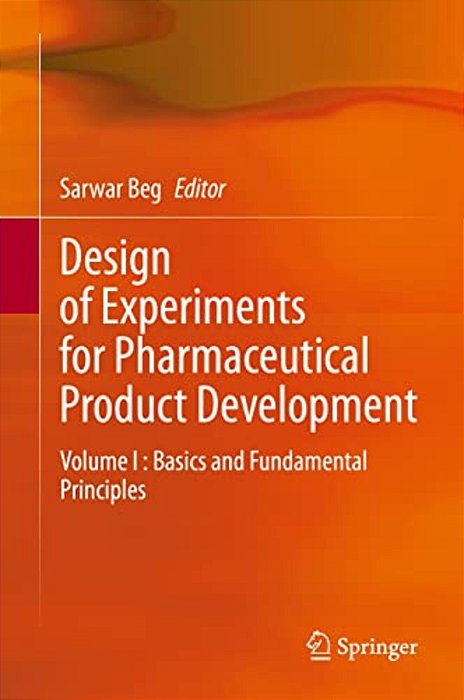 Design Of Experiments For Pharmaceutical Product Development: Volume I: Basics And Fundamental Principles-..
