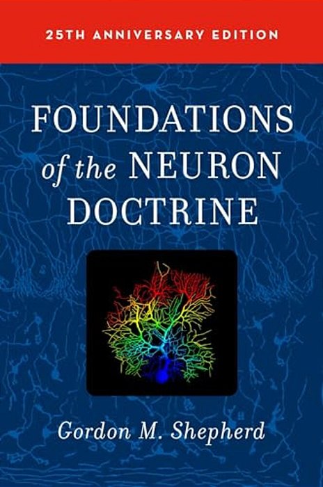 Foundations Of The Neuron Doctrine: 25Th Anniversary Edition-..