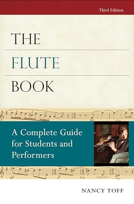 The Flute Book: A Complete Guide For Students And Performers-..