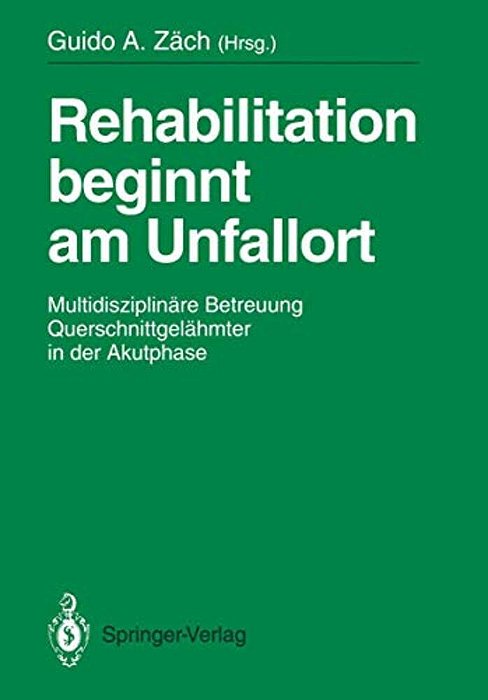 Rehabilitation Beginnt Am Unfallort: Multidisziplinäre Betreuung Querschnittgelähmter In Der Akutphase-..