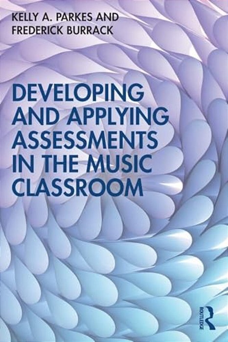 Developing And Applying Assessments In The Music Classroom-..