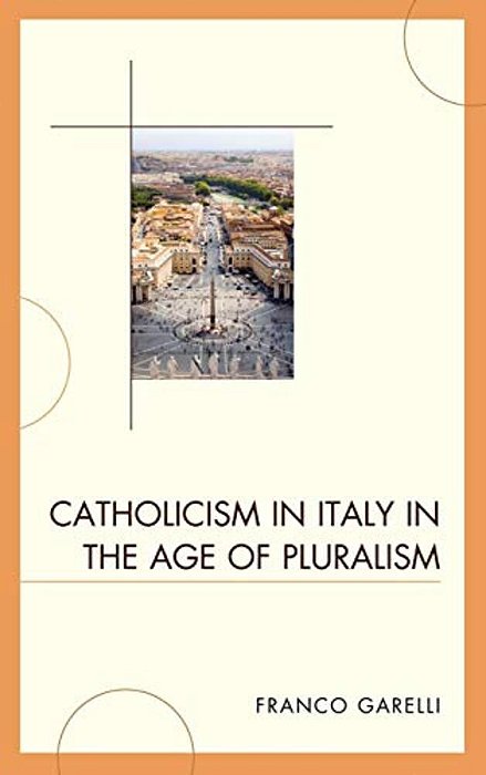 Catholicism In Italy In The Age Of Pluralism-..