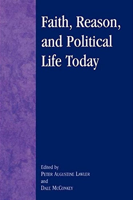 Faith, Reason, And Political Life Today-..
