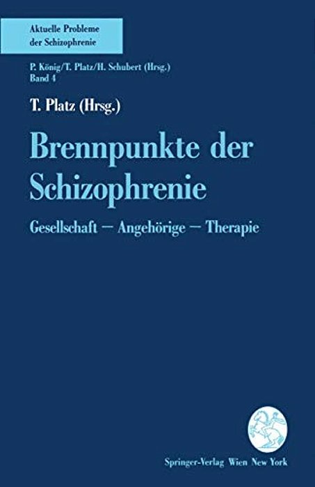 Brennpunkte Der Schizophrenie: Gesellschaft -- Angehörige -- Therapie-..
