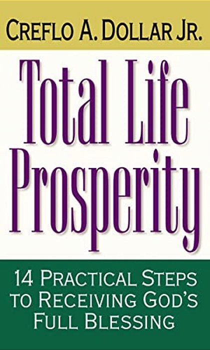 Total Life Prosperity: 14 Practical Steps To Receiving God's Full Blessing-..