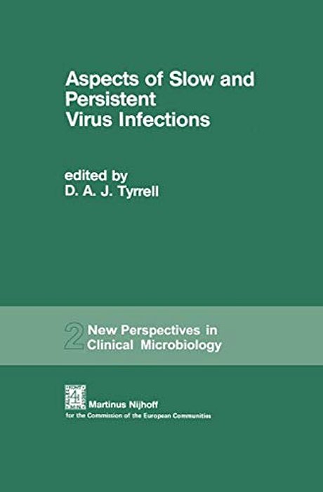 Aspects Of Slow And Persistent Virus Infections: Proceedings Of The European Workshop Sponsored By The Commission Of The European Communities On The A-..