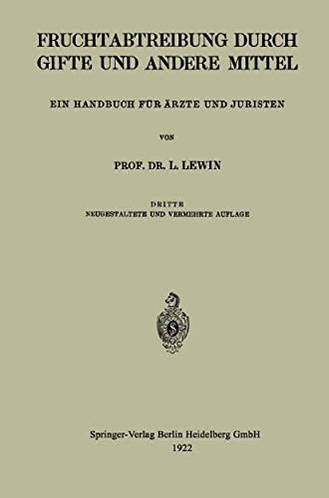 Die Fruchtabtreibung Durch Gifte Und Andere Mittel: Ein Handbuch Für Ärzte Und Juristen-..