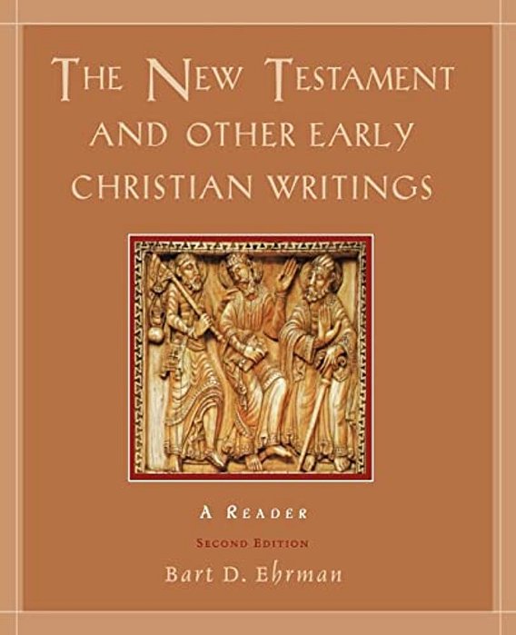The New Testament And Other Early Christian Writings: A Reader-..