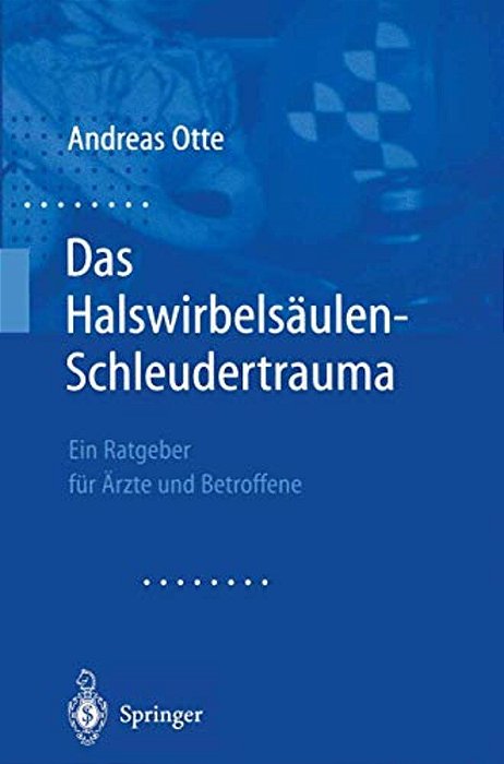 Das Halswirbelsäulen-Schleudertrauma: Neue Wege Der Funktionellen Bildgebung Des Gehirns Ein Ratgeber Für Ärzte Und Betroffene-..