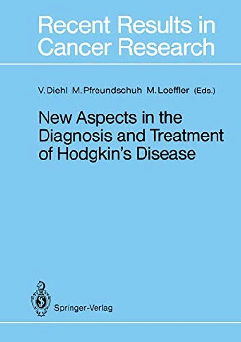 New Aspects In The Diagnosis And Treatment Of Hodgkin's Disease: First International Symposium On Hodgkin's Lymphoma In Cologne, October 2-3, 1987-..