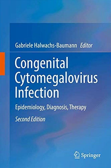 Congenital Cytomegalovirus Infection: Epidemiology, Diagnosis, Therapy-..