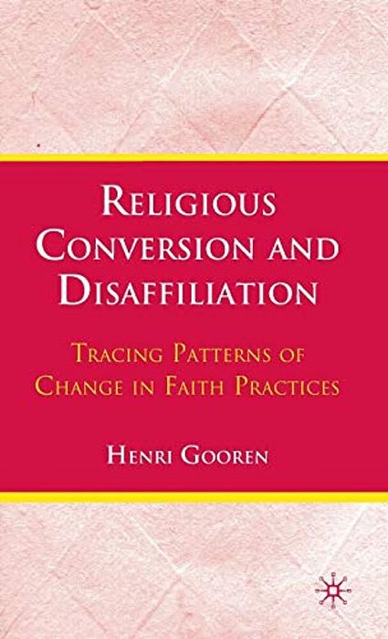 Religious Conversion And Disaffiliation: Tracing Patterns Of Change In Faith Practices-..