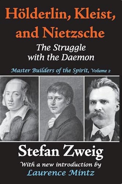 Holderlin, Kleist, And Nietzsche: The Struggle With The Daemon-..
