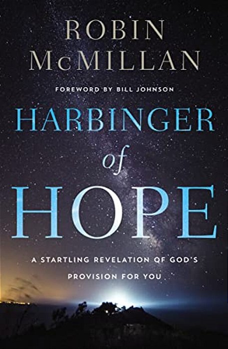 Harbinger Of Hope: A Startling Revelation Of God's Provision For You-..