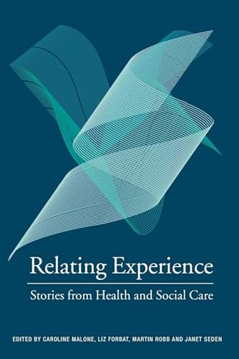 Relating Experience: Stories From Health And Social Care-..