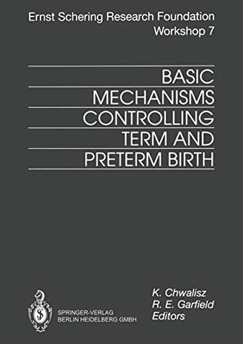 Basic Mechanisms Controlling Term And Preterm Birth-..