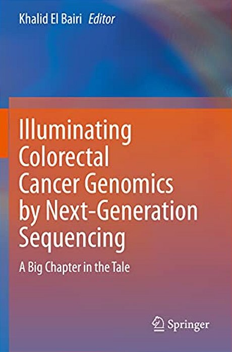 Illuminating Colorectal Cancer Genomics By Next-Generation Sequencing: A Big Chapter In The Tale-..