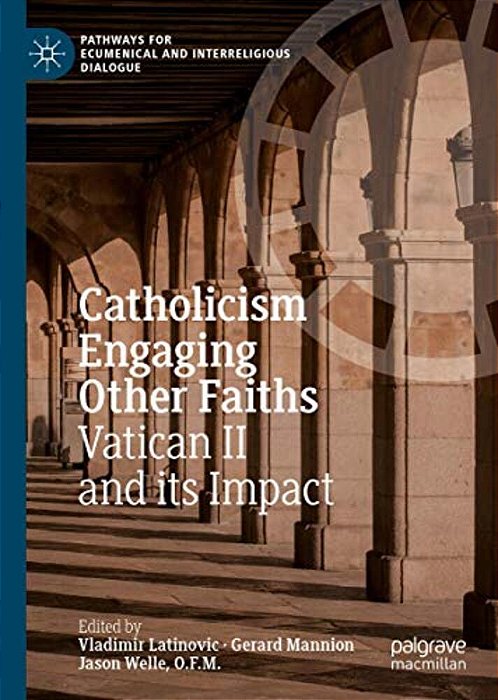 Catholicism Engaging Other Faiths: Vatican II And Its Impact-..