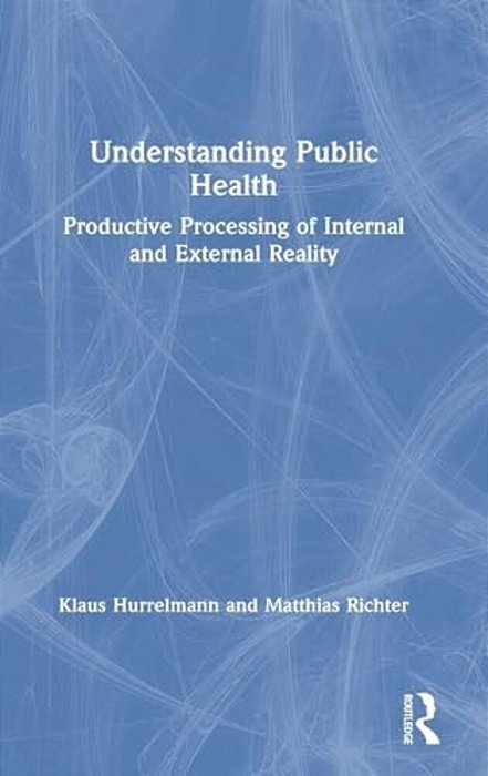 Understanding Public Health: Productive Processing Of Internal And External Reality-..