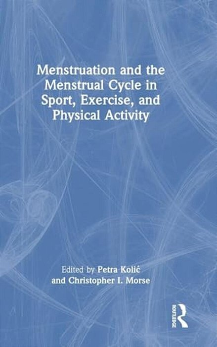 Menstruation And The Menstrual Cycle In Sport, Exercise, And Physical Activity-..
