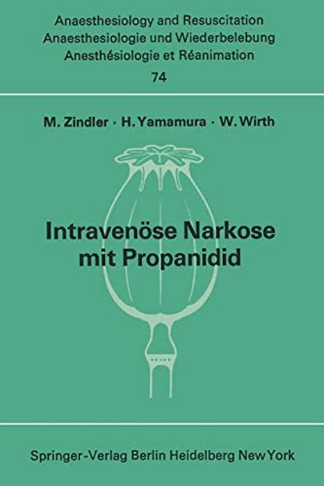 Intravenöse Narkose Mit Propanidid: Neue Experimentelle Und Klinische Untersuchungen-..