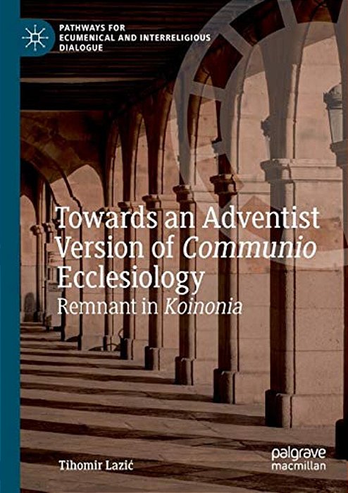 Towards An Adventist Version Of Communio Ecclesiology: Remnant In Koinonia-..