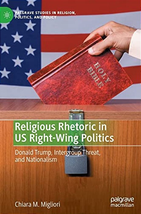 Religious Rhetoric In US Right-Wing Politics: Donald Trump, Intergroup Threat, And Nationalism-..