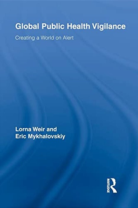 Global Public Health Vigilance: Creating A World On Alert-..