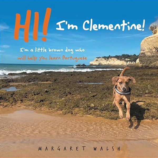 Hi! I'm Clementine!: I'm A Little Brown Dog Who Will Help You Learn Portuguese-..