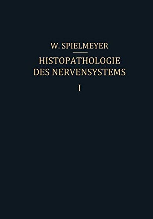 Histopathologie Des Nervensystems: Erster Band Allgemeiner Teil-..