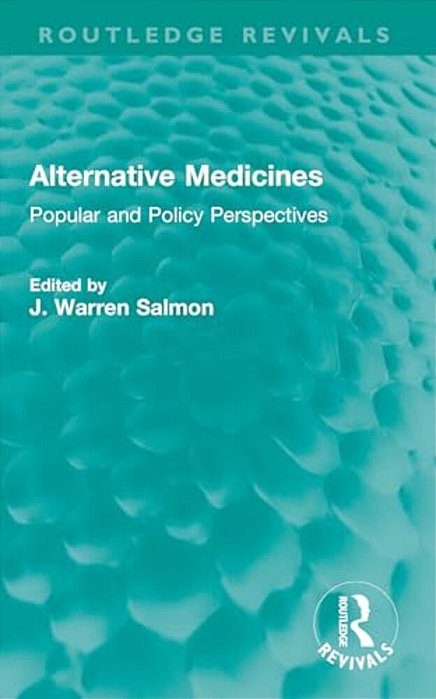 Alternative Medicines: Popular And Policy Perspectives-..