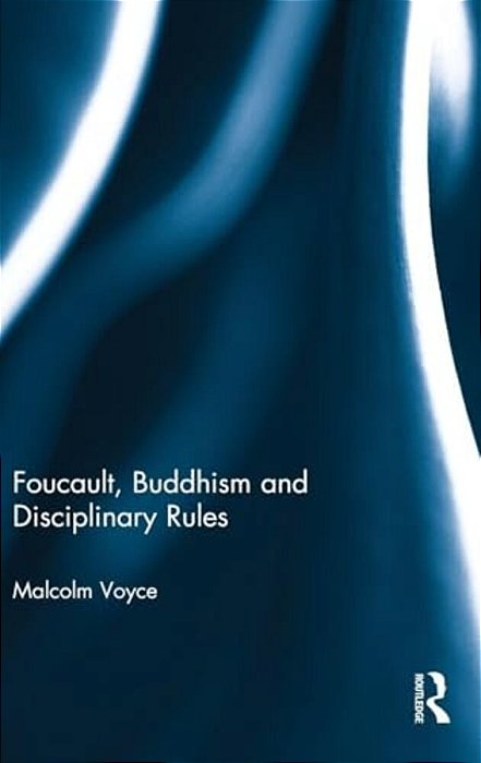 Foucault, Buddhism And Disciplinary Rules-..