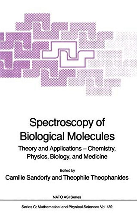 Spectroscopy Of Biological Molecules: Theory And Applications -- Chemistry, Physics, Biology, And Medicine-..